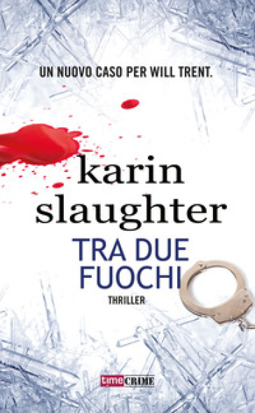 Tra due fuochi - Karin Slaughter