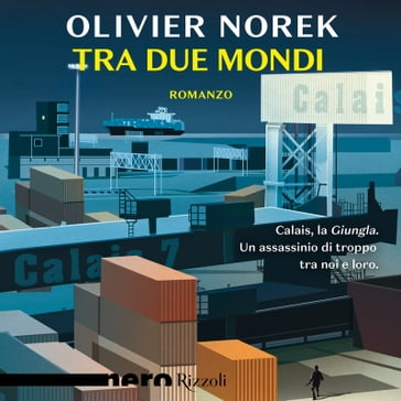 Tra due mondi (Nero Rizzoli) - Olivier Norek