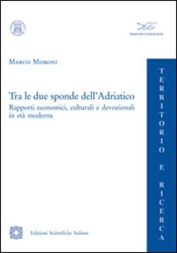 Tra le due sponde dell'Adriatico - Marco Moroni