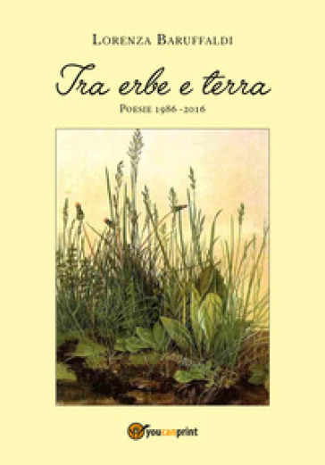 Tra erbe e terra - Lorenza Baruffaldi