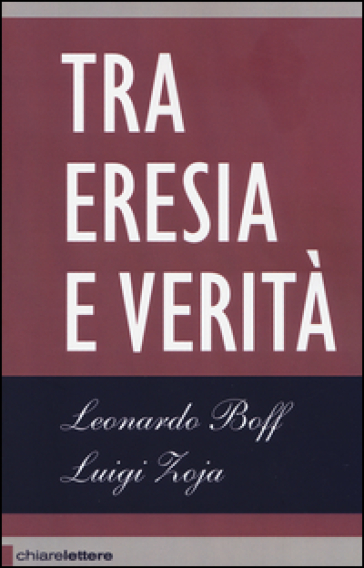 Tra eresia e verità - Leonardo Boff - Luigi Zoja