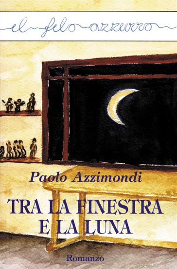 Tra la finestra e la luna - Paolo Azzimondi
