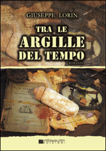 Tra le argille del tempo - Giuseppe Lorin