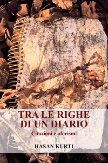 Tra le righe di un diario - Hasan Kurti