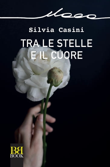 Tra le stelle e il cuore - Silvia Casini