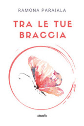 Tra le tue braccia