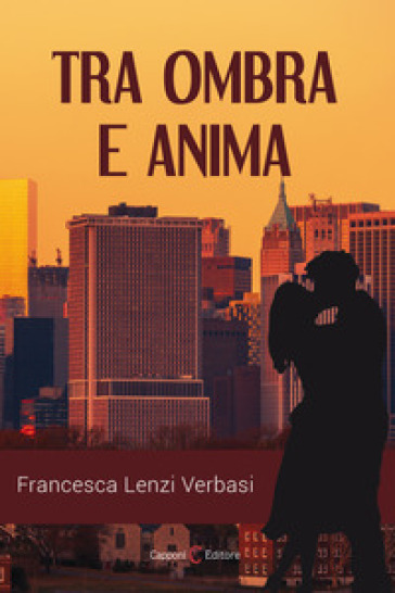 Tra ombra e anima - Francesca Lenzi Verbasi