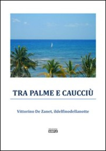 Tra palme e caucciù - Vittorino De Zanet