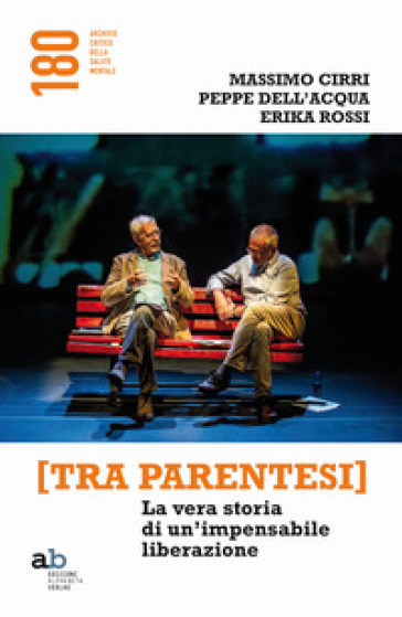 [Tra parentesi]. La vera storia di un'impensabile liberazione - Massimo Cirri - Peppe Dell