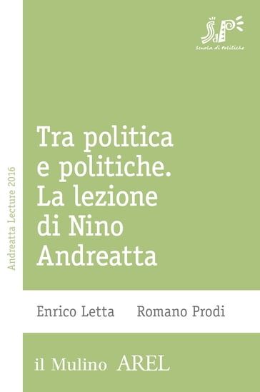 Tra politica e politiche - Letta Enrico - Romano Prodi