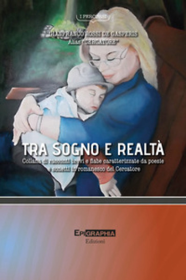 Tra sogno e realtà - Gianfranco Rossi de Gasperis