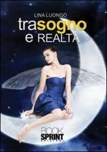 Tra sogno e realtà - Lina Luongo