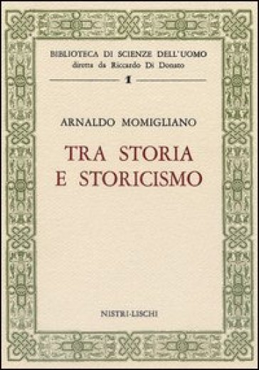 Tra storia e storicismo - Arnaldo Momigliano