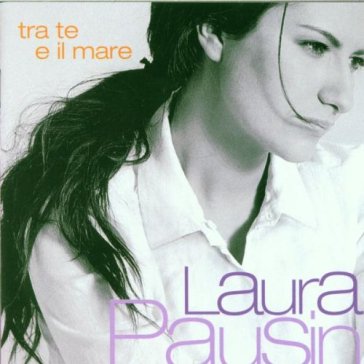 Tra te e il mare - Laura Pausini