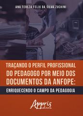 Traçando o Perfil Profissional do Pedagogo por Meio dos Documentos da ANFOPE: Enriquecendo o Campo da Pedagogia