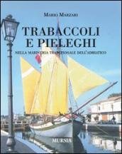 Trabaccoli e pieleghi nella marineria tradizionale dell Adriatico