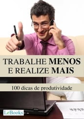 Trabalhe menos e realize mais