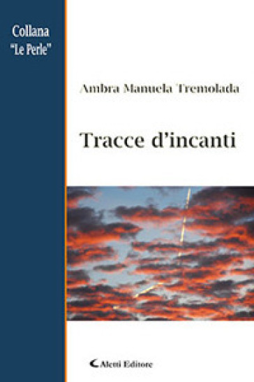 Tracce d'incanti - Ambra Manuela Tremolada