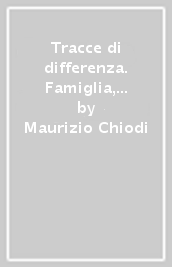 Tracce di differenza. Famiglia, chiesa e disabile. Educazione alla sessualità