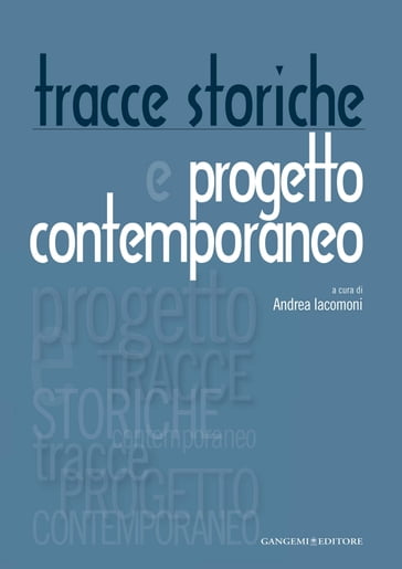 Tracce storiche e progetto contemporaneo - AND Studio - Adolfo Natalini - Alessandro Ceccarelli - Alice Dodesini - Andrea Iacomoni - Architettura GTA - Barbara Nozzoli - Carafa Guadagno Associati - Chiara Giraldi - Fabrizio Rossi Prodi - Franco Mancuso - Gianni Bennati - Ilaria De Andreis - Luigi Tonon - Manuela Ricci - Marco Cillis - Marco Dezzi Bardeschi - Mario Guido Cusmano - Massimo Dringoli - Maurizio Meossi - Paola Cavaciocchi - Roberto Gambino - Silvano Materazzi