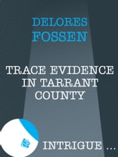 Trace Evidence In Tarrant County (Mills & Boon Intrigue) (The Silver Star of Texas, Book 3)