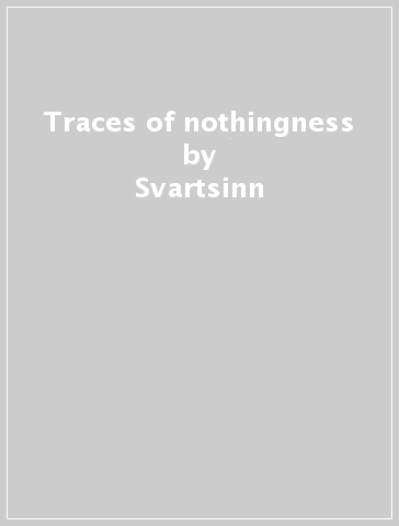 Traces of nothingness - Svartsinn