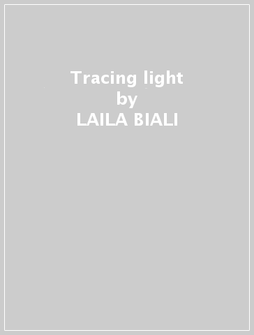 Tracing light - LAILA BIALI