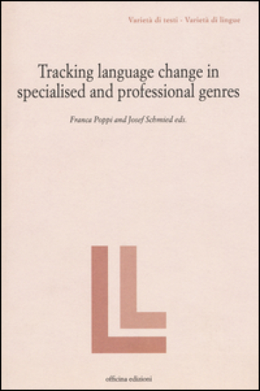 Tracking language change in specialized and professional genres - Franca Poppi - Josef Schmied