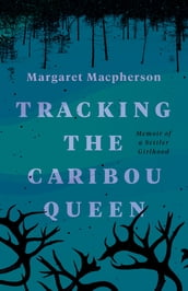 Tracking the Caribou Queen