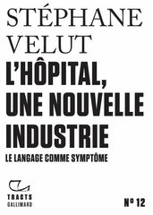 Tracts (N°12) - L Hôpital, une nouvelle industrie