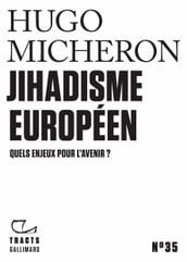 Tracts (N°35) - Jihadisme européen. Quels enjeux pour l avenir ?