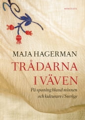 Tradarna i väven : pa spaning bland minnen och kulturarv i Sverige
