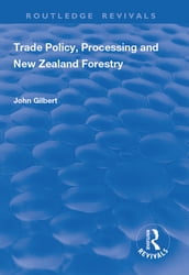 Trade Policy, Processing and New Zealand Forestry