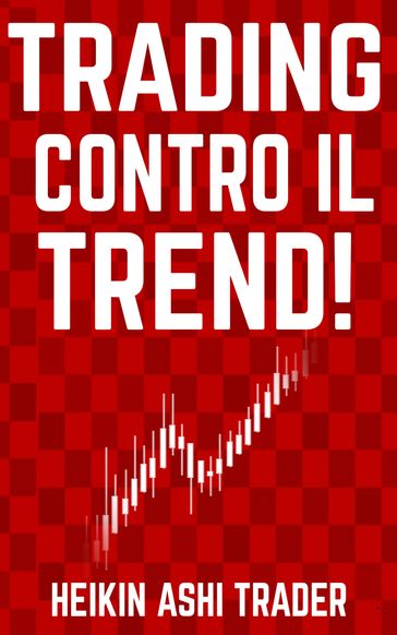 Trading Contro il Trend! - Heikin Ashi Trader