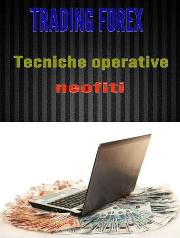 Trading Forex: tecniche operative per neofiti - Christian Barranco