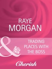 Trading Places With The Boss (Mills & Boon Cherish) (Boardroom Brides, Book 2)