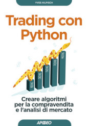 Trading con Python. Creare algoritmi per la compravendita e l