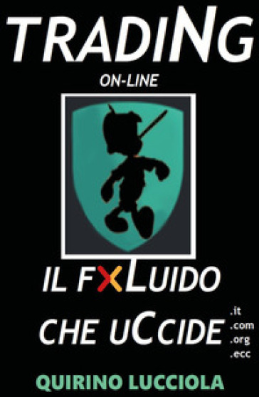 Trading online. Il fluido che uccide - Quirino Lucciola