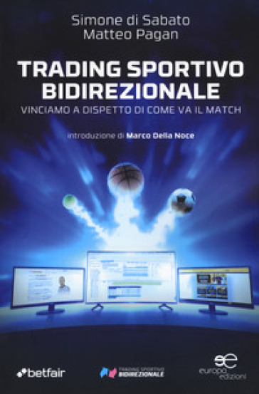 Trading sportivo bidirezionale. Vinciamo a dispetto di come va il match - Simone di Sabato - Matteo Pagan