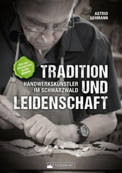 Tradition und Leidenschaft  Handwerkskünstler im Schwarzwald