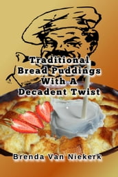 Traditional Bread Puddings With A Decadent Twist