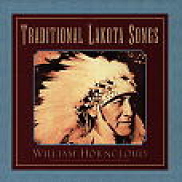 Traditional lakota songs - WILLIAM HORNCLOUD