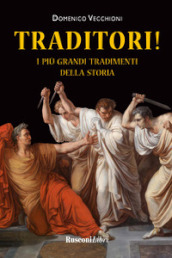 Traditori! I più grandi tradimenti della storia