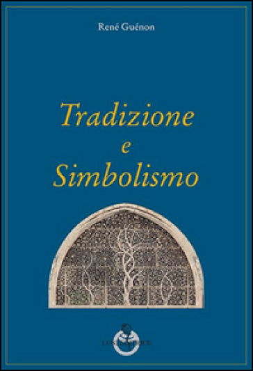 Tradizione e simbolismo - René Guénon