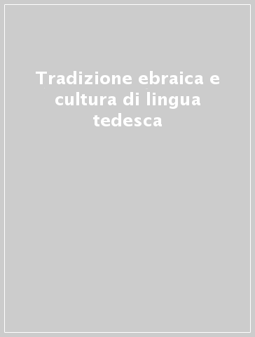 Tradizione ebraica e cultura di lingua tedesca