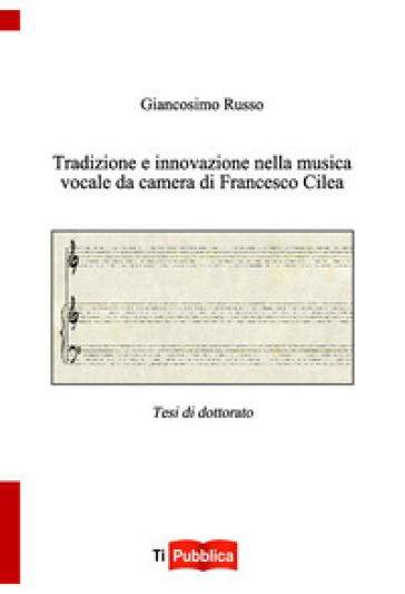 Tradizione e innovazione nella musica vocale da camera di Francesco Cilea - Giancosimo Russo