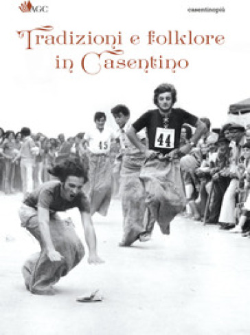 Tradizioni e folklore in Casentino - Christian Bigiarini - Roberta Fabbrini