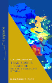 Tradizioni e leggende dei mari e delle coste d Italia