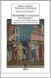 Tradurre il Concilio in italiano. L Associazione Teologica Italiana soggetto di recezione del Vaticano II