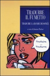 Tradurre il fumetto-Traduire la bande dessinée. Ediz. bilingue